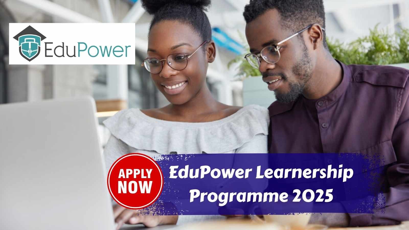 EduPower Learnership Programme 2025: Gain Skills, Work Experience & Boost Your Career