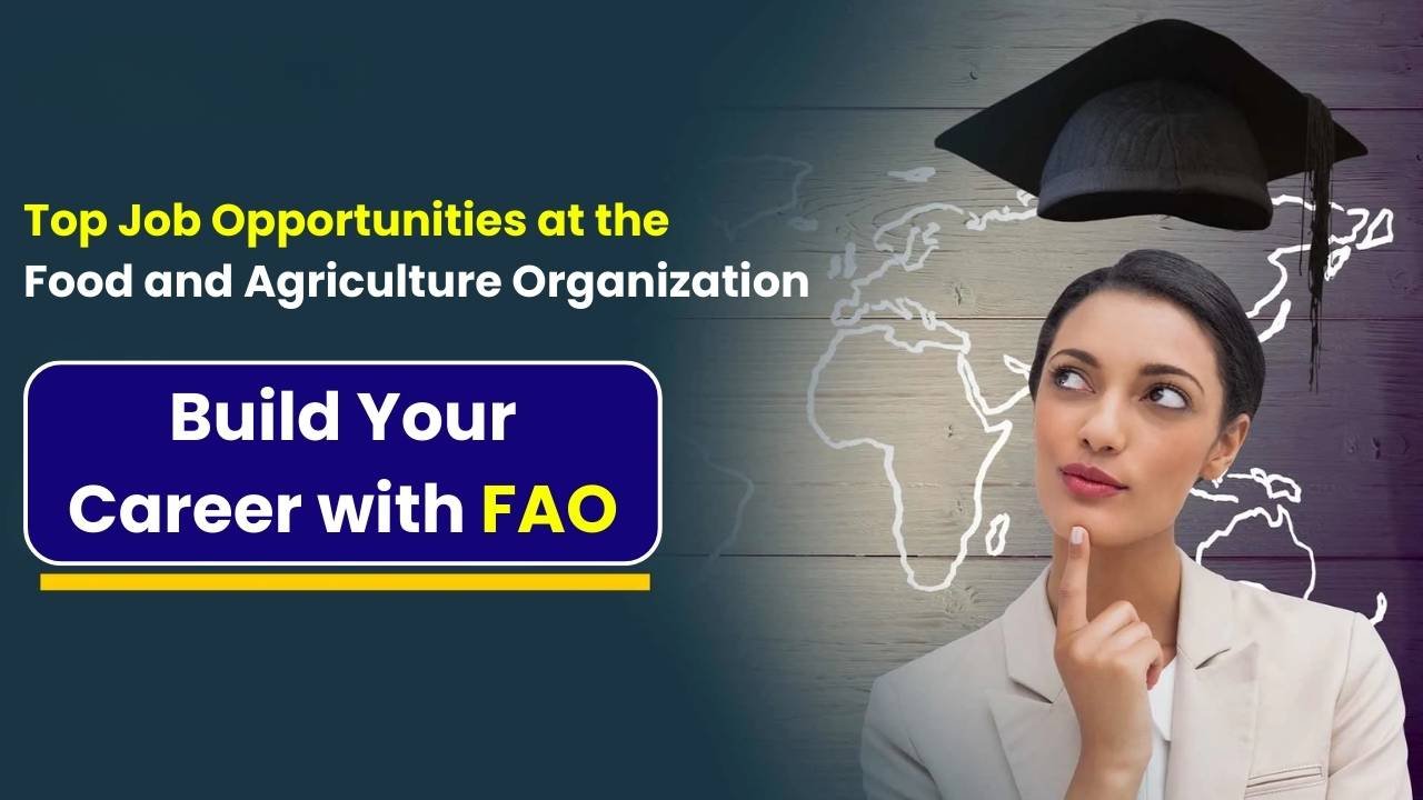 Build Your Career with FAO: Top Job Opportunities at the Food and Agriculture Organization